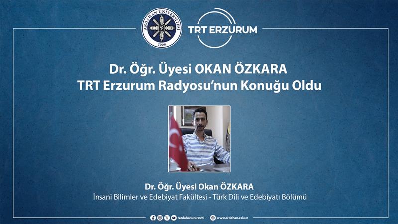 Dr. Öğr. Üyesi Okan Özkara Mehmet Akif Ersoy’un Edebî ve Bilinmeyen Yönlerini TRT Erzurum Radyosunda Anlattı